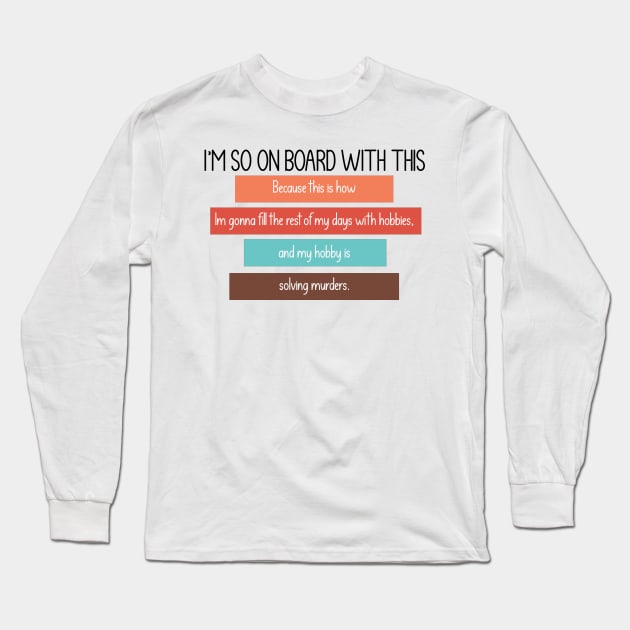 My hobby is solving murders! - Only Murders quote Long Sleeve T-Shirt by Wenby-Weaselbee